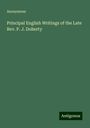 Anonymous: Principal English Writings of the Late Rev. P. J. Doherty, Buch