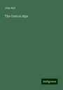 John Ball: The Central Alps, Buch