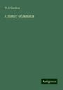 W. J. Gardner: Gardner, W: History of Jamaica, Buch