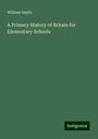 William Smith: A Primary History of Britain for Elementary Schools, Buch