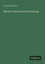Edward Tomkins: Machine Construction and Drawing, Buch