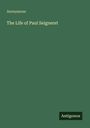 Anonymous: The Life of Paul Seigneret, Buch