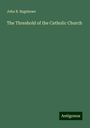 John B. Bagshawe: The Threshold of the Catholic Church, Buch