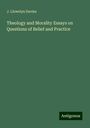 J. Llewelyn Davies: Theology and Morality Essays on Questions of Belief and Practice, Buch