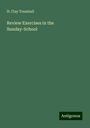 H. Clay Trumbull: Review Exercises in the Sunday-School, Buch