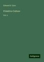 Edward B. Tylor: Tylor, E: Primitive Culture, Buch