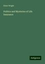 Elizur Wright: Politics and Mysteries of Life Insurance, Buch