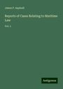 James P. Aspinall: Reports of Cases Relating to Maritime Law, Buch