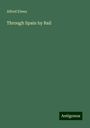 Alfred Elwes: Through Spain by Rail, Buch
