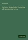 Anonymous: Outline of the Method of Conducting a Trigonometrical Survey, Buch