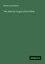 Edwin Cone Bissell: The Historic Origin of the Bible, Buch
