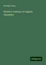 Rudolph Fittig: Wohler's Outlines of Organic Chemistry, Buch