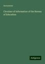 Anonymous: Circulars of Information of the Bureau of Education, Buch
