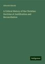 Albrecht Ritschl: A Critical History of the Christian Doctrine of Justification and Reconciliation, Buch