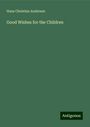 Hans Christian Andersen: Good Wishes for the Children, Buch