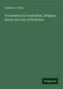 Chalmers I. Paton: Freemasonry its Symbolism, Religious Nature and Law of Perfection, Buch