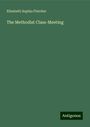 Elizabeth Sophia Fletcher: The Methodist Class-Meeting, Buch