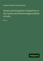 Colonel James Tod Lieutenant: Annals and Antiquities of Rajast'han or the Central and Western Rajpoot States of India, Buch