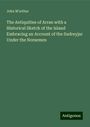 John M'Arthur: The Antiquities of Arran with a Historical Sketch of the Island Embracing an Account of the Sudreyjar Under the Norsemen, Buch