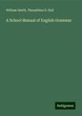 William Smith: A School Manual of English Grammar, Buch