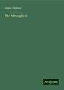 James Glaisher: The Atmosphere, Buch