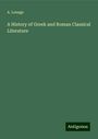 A. Louage: A History of Greek and Roman Classical Literature, Buch