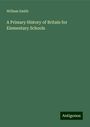 William Smith: A Primary History of Britain for Elementary Schools, Buch