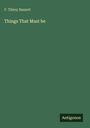 F. Tilney Bassett: Things That Must be, Buch