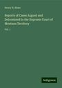 Henry N. Blake: Reports of Cases Argued and Determined in the Supreme Court of Montana Territory, Buch