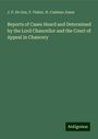 J. P. De Gex: Reports of Cases Heard and Determined by the Lord Chancellor and the Court of Appeal in Chancery, Buch