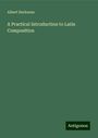 Albert Harkness: A Practical Introduction to Latin Composition, Buch