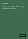 Anonymous: Outline of the Method of Conducting a Trigonometrical Survey, Buch