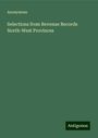 Anonymous: Selections from Revenue Records North-West Provinces, Buch