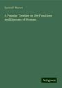 Lucien C. Warner: A Popular Treatise on the Functions and Diseases of Woman, Buch