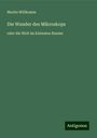 Moritz Willkomm: Die Wunder des Mikroskops, Buch