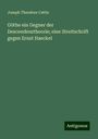 Joseph Theodore Cattie: Göthe ein Gegner der Descendenztheorie; eine Streitschrift gegen Ernst Haeckel, Buch