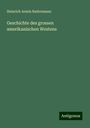 Heinrich Armin Rattermann: Geschichte des grossen amerikanischen Westens, Buch