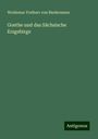 Woldemar Freiherr Von Biedermann: Goethe und das Sächsische Erzgebirge, Buch