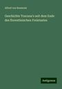 Alfred Von Reumont: Geschichte Toscana's seit dem Ende des florentinischen Freistaates, Buch