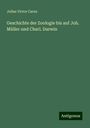 Julius Victor Carus: Geschichte der Zoologie bis auf Joh. Müller und Charl. Darwin, Buch