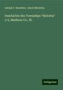 Adolph F. Bandelier: Geschichte des Townships "Helvetia" 3-5, Madison Co., Ill., Buch