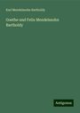 Karl Mendelssohn Bartholdy: Goethe und Felix Mendelssohn Bartholdy, Buch