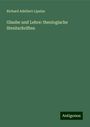 Richard Adelbert Lipsius: Glaube und Lehre: theologische Streitschriften, Buch