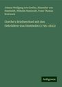 Johann Wolfgang von Goethe: Goethe's Briefwechsel mit den Gebrüdern von Humboldt (1795-1832), Buch