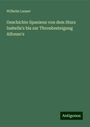 Wilhelm Lauser: Geschichte Spaniens von dem Sturz Isabella's bis zur Thronbesteigung Alfonso's, Buch