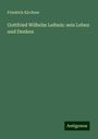 Friedrich Kirchner: Gottfried Wilhelm Leibniz: sein Leben und Denken, Buch