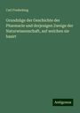 Carl Frederking: Grundzüge der Geschichte der Pharmacie und derjenigen Zweige der Naturwissenschaft, auf welchen sie basirt, Buch