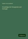 Gustav Von Leonhard: Grundzüge der Georgnosie und Geologie, Buch