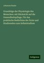 Johannes Ranke: Grundzüge der Physiologie des Menschen: mit Rücksicht auf die Gesundheitspflege. Für das praktische Bedürfniss der Ärzte und Studirenden zum Selbststudium, Buch