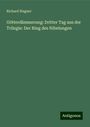 Richard Wagner: Götterdämmerung: Dritter Tag aus der Trilogie: Der Ring des Nibelungen, Buch